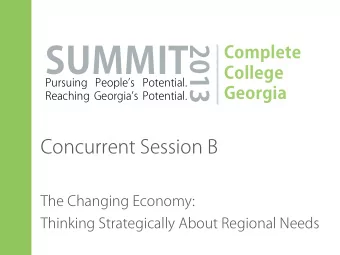 2013  Concurrent Session B  The Changing Economy:  Thinking Strategically About Regional Needs