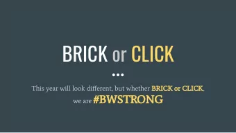 BRICK or CLICK  This year will look different, but whether BRICK or CLICK, we are #BWSTRONG  When