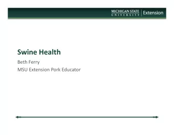 Swine Health Beth Ferry MSU Extension Pork Educator What Affects Pig Health?   Environment