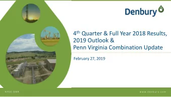 4 th Quarter &amp; Full Year 2018 Results,  2019 Outlook &amp;  Penn Virginia Combination Update