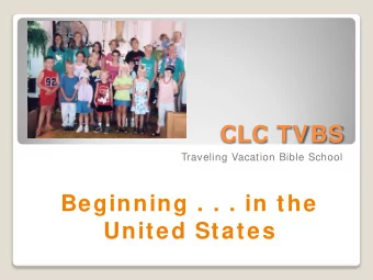 CLC TVBS  Traveling Vacation Bible School  Beginning . . . in the  United States  Opportunities to