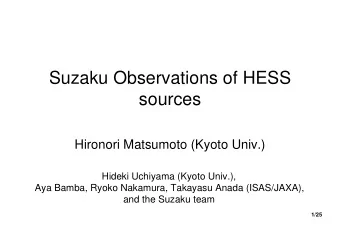 Suzaku Observations of HESS  sources  Hironori Matsumoto (Kyoto Univ.)  Hideki Uchiyama (Kyoto