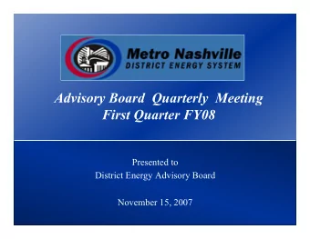 First Quarter FY08  Presented to  District Energy Advisory Board  November 15, 2007  Agenda 1.
