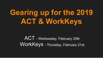 Gearing up for the 2019  ACT &amp; WorkKeys ACT - Wednesday, February 20th WorkKeys - Thursday,