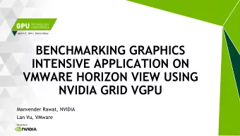 INTENSIVE APPLICATION ON  VMWARE HORIZON VIEW USING  NVIDIA GRID VGPU  Manvender Rawat, NVIDIA  Lan
