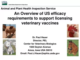 An Overview of US efficacy  requirements to support licensing  veterinary vaccines  Dr. Paul Hauer