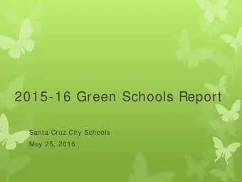 2015-16 Green Schools Report  Santa Cruz City Schools  May 25, 2016  2015-16 Attendees Com m unity