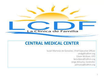 CENTRAL MEDICAL CENTER  Suzan Martinez de Gonzales, Chief Executive Officer  smdg@lcdfnm.org