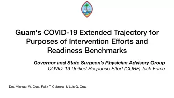 Guam's COVID-19 Extended Trajectory for  Purposes of Intervention Efforts and  Readiness Benchmarks