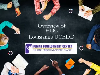 HDC  Louisianas UCEDD  The Mission of the Human  Development Center (HDC)  To provide leadership