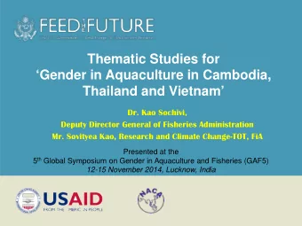 Thematic Studies for  Gender in Aquaculture in Cambodia,  Thailand and Vietnam  Dr. Kao