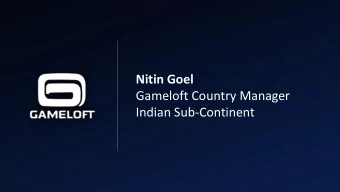 Nitin Goel  Gameloft Country Manager  Indian Sub-Continent  Gameloft : World leading game