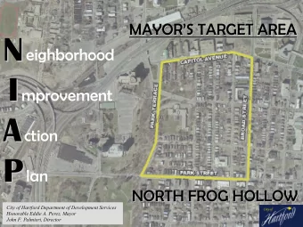 N I mprovement  I A ction  A P lan  P  NORTH FROG HOLLOW  NORTH FROG HOLLOW  City of Hartford