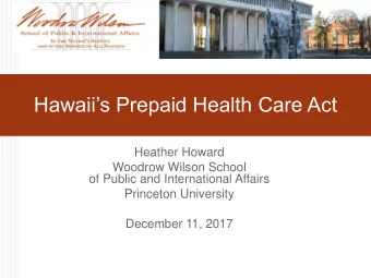 Hawaiis Prepaid  Health Care Act  Heather Howard  Woodrow Wilson School  of Public and