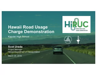 Hawaii Road Usage  Charge Demonstration  Kapolei High School  Scot Urada  Project Manager  Hawaii