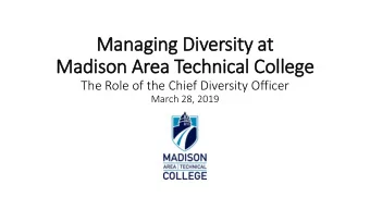 Managing Div  iversity at  Madison Area Technical College  The Role of the Chief Diversity Officer