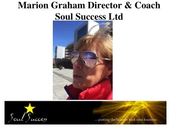 Marion Graham Director &amp; Coach  Soul Success Ltd  Maximise Your Moment  Maximise Your Moment