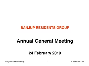 Annual General Meeting  24 February 2019  Banjup Residents Group  1  24 February 2019  3:00