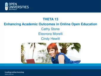 THETA 13  Enhancing Academic Outcomes in Online Open Education  Cathy Stone  Eleonora Morelli