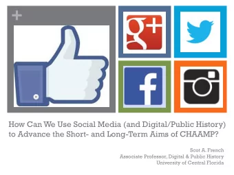 +  How Can We Use Social Media (and Digital/Public History)  to Advance the Short- and Long-Term