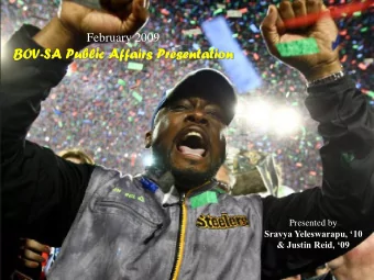 BOV-SA Public Affairs Presentation  Presented by  Sravya Yeleswarapu, 10  &amp; Justin Reid,