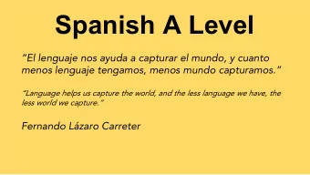 Spanish A Level  El lenguaje nos ayuda a capturar el mundo, y cuanto  menos lenguaje tengamos,