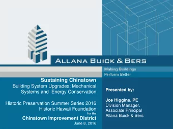 Sustaining Chinatown  Building System Upgrades: Mechanical  Presented by:  Systems and  Energy