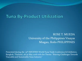 Miagao, Iloilo PHILIPPINES Presented during the  15 th INFOFISH World Tuna Trade Conference &amp;