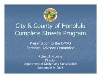 City &amp; County of Honolulu  Complete Streets Program  Presentation to the OMPO  Technical