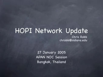 HOPI Network Update  Chris Robb  chrobb@indiana.edu  27 January 2005  APAN NOC Session  Bangkok,