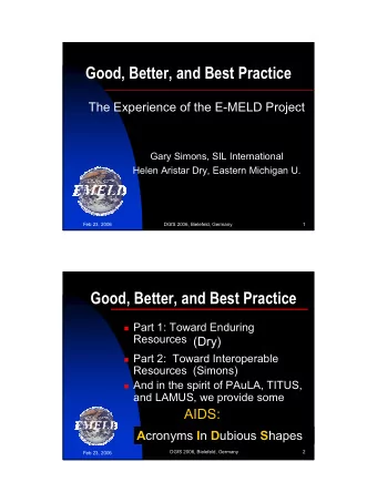 Good, Better, and Best Practice  The Experience of the E-MELD Project  Gary Simons, SIL