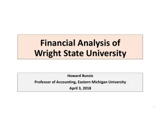 Financial Analysis of Wright State University Howard Bunsis Professor of Accounting, Eastern