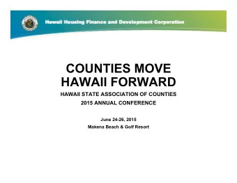 COUNTIES MOVE  HAWAII FORWARD  HAWAII STATE ASSOCIATION OF COUNTIES  2015 ANNUAL CONFERENCE  June