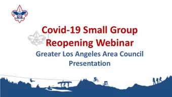 Covid-19 Small Group  Reopening Webinar  Greater Los Angeles Area Council  Presentation  WELCOME!