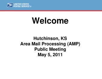 Welcome  Hutchinson, KS  Area Mail Processing (AMP)  Public Meeting  May 5, 2011  Agenda  Video