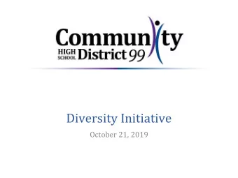Diversity Initiative  October 21, 2019  Diversity Committee  The Diversity Committee consisted