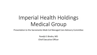 Imperial Health Holdings  Medical Group  Presentation to the Sacramento Medi-Cal Managed Care