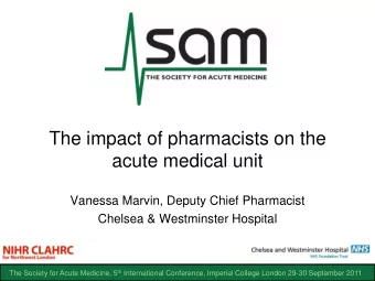 acute medical unit  Vanessa Marvin, Deputy Chief Pharmacist  Chelsea &amp; Westminster Hospital The