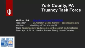 York County, PA  Truancy Task Force  Webinar Link:  https://iu.zoom.us/j/3175292963  Presenter: