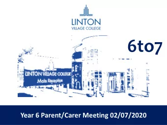 6to7  Year 6 Parent/Carer Meeting 02/07/2020  Aims of the Presentation  To warmly welcome your