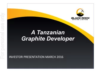 A Tanzanian  Graphite Developer  INVESTOR  PRESENTATION  MARCH  2016    1
