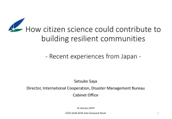 How citizen science could contribute to  building resilient communities  - Recent experiences from