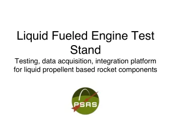 Liquid Fueled Engine Test  Stand  Testing, data acquisition, integration platform  for liquid