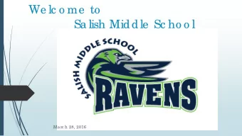 We lc o me  to  Sa lish Middle  Sc ho o l  Ma rc h 28, 2016  E  Q: Wha t is Sa lish Middle  Sc ho o
