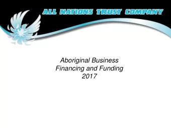 2017  Who we are:  Aboriginal owned Trust Company  In business since 1988  215 Aboriginal