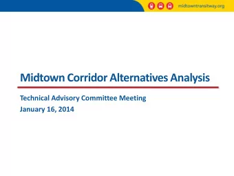 Midtown Corridor Alternatives Analysis  Technical Advisory Committee Meeting  January 16, 2014