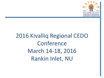 Conference  March 14-18, 2016  Rankin Inlet, NU  1 Who is Atuqtuarvik Corporation ?  Private,
