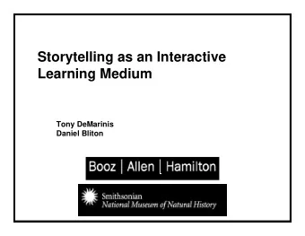 Storytelling as an Interactive  Learning Medium  Tony DeMarinis  Daniel Bliton