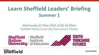 Learn Sheffield Leaders Briefing  Summer 1  Wednesday 22 May 2019, 8.30-10.30am  Sheffield