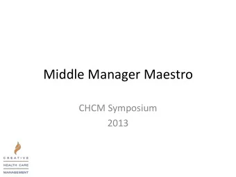 Middle Manager Maestro  CHCM Symposium  2013  Positive Deviants  Positive Deviants: Are